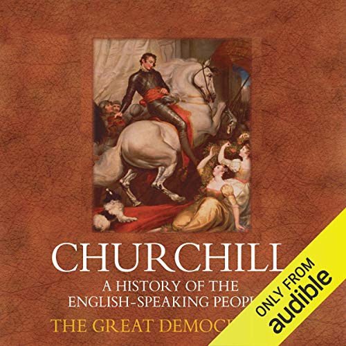 The Great Democracies: A History of the English Speaking Peoples, Volume IV