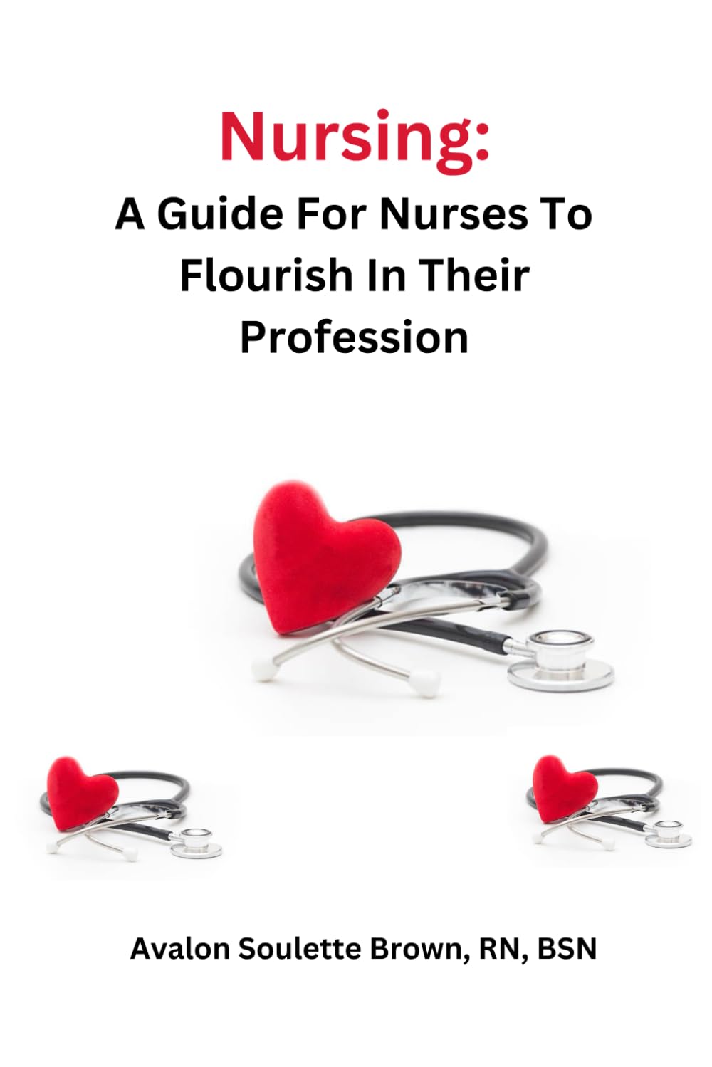 Nursing: A Guide For Nurses To Flourish In Their Profession