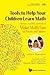 Tools To Help Your Children Learn Math: Strategies, Curiosities, And Stories To Make Math Fun For Parents And Children (Problem Solving in Mathematics and Beyond)