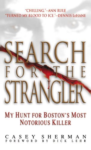 Search for the Strangler: My Hunt for Boston's Most Notorious Killer