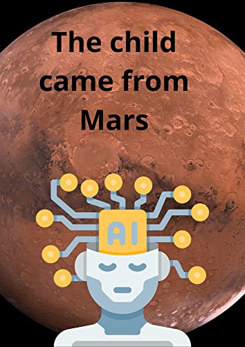 The child comes from Mars: The story of a child who lived on Mars and was somehow reborn on Earth has told a lot of mysterious information about Earth and Mars
