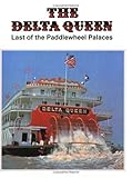 The Delta Queen: Last of the Paddlewheel Palaces