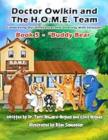Doctor Owlkin and The H.O.M.E. Team Book 5 - Buddy Bear: Celebrating our Differences and Diversity with Inclusion B0CJL28KQQ Book Cover