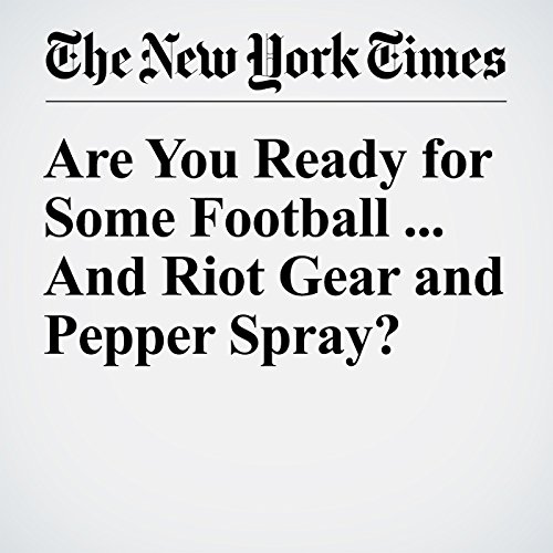 Are You Ready for Some Football ... And Riot Gear and Pepper Spray? cover art