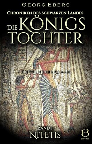 Die Königstochter. Band 1: Nitetis (Chroniken des Schwarzen Landes 4) (German Edition)