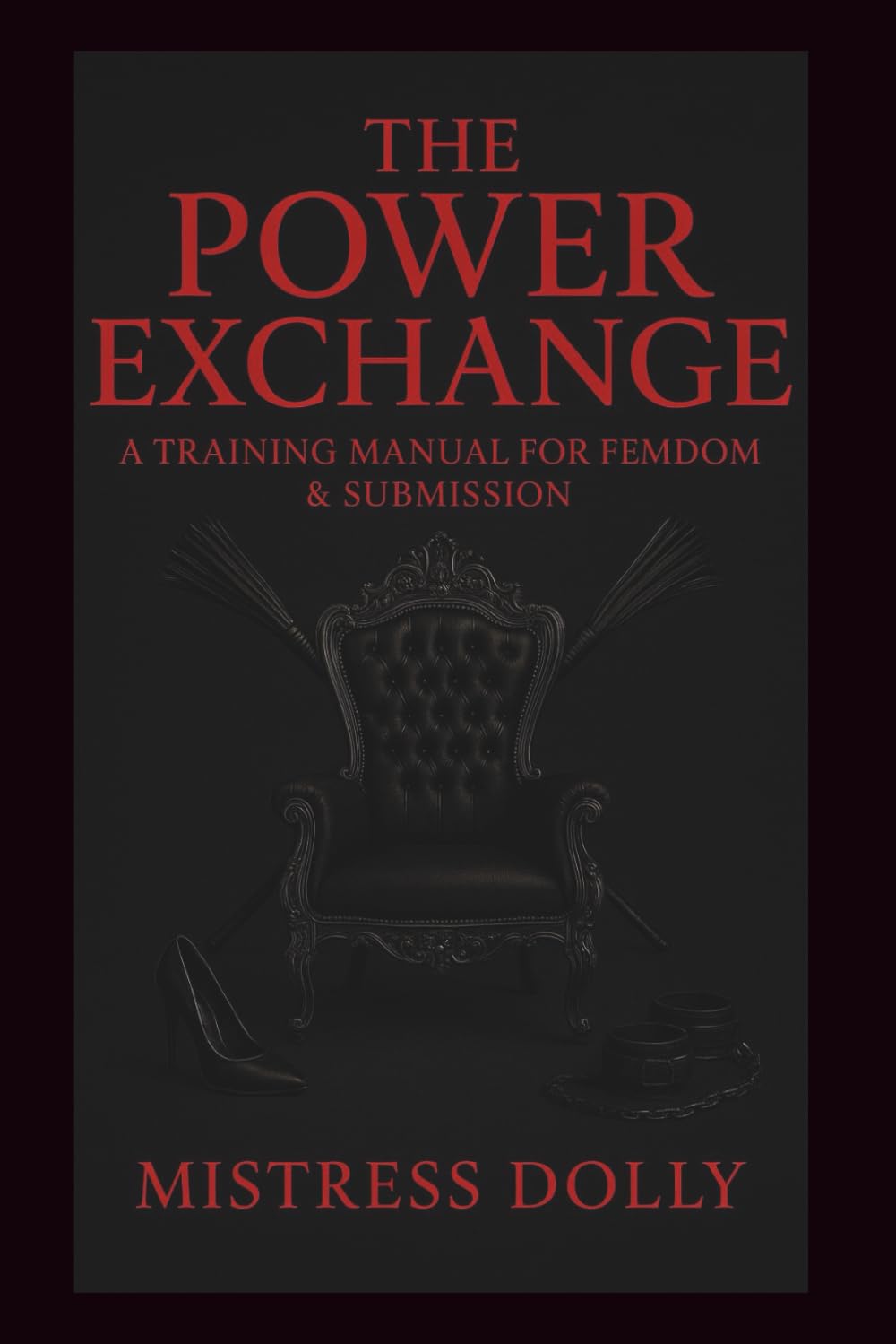 The Power Exchange: A Training Manual for Femdom & Submission