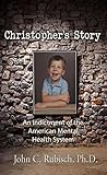 Christopher's Story: An Indictment of the American Mental Health System