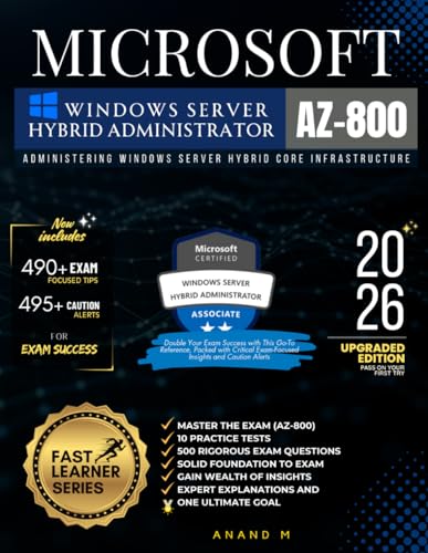 Microsoft Windows Server Hybrid Administrator | Master The Exam (Az-800): Administering Windows Server Hybrid Core Infrastructure, 10 Practice Tests, 