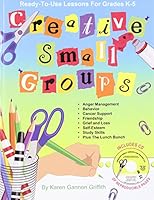 Creative Small Groups: Ready To Use Lessons For Grades K 5 1575431580 Book Cover