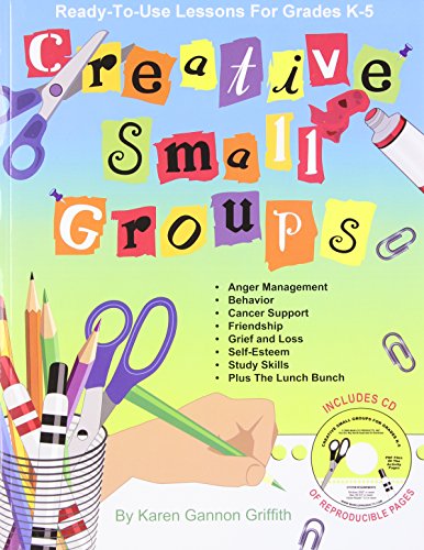 Creative Small Groups: Ready-to-Use Lessons for Grades K-5
