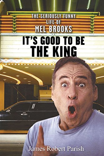 It's Good to Be the King: The Seriously Funny Life of Mel Brooks It's Good to Be the King: The Seriously Funny Life of Mel Brooks