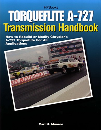 rebuilt motorcycle engines - Torqueflite A-727 Transmission Handbook HP1399: How to Rebuild or Modify Chrysler's A-727 Torqueflite for All Applications