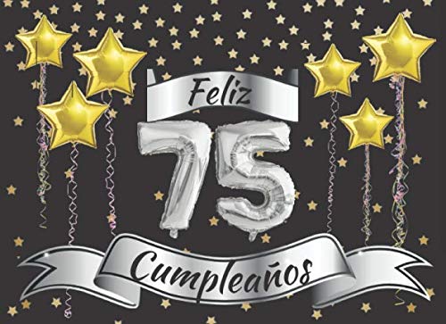 Feliz 75 cumpleaños: El Libro de visitas con 40 páginas en color para felicitaciones : Regalo original para hombres y mujeres : Libro de firmas para la fiesta de cumpleaños