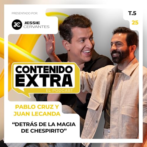 T5 E25 - Pablo Cruz y Juan Lecanda | Contenido Extra - ¿Cómo se hizo CHESPIRITO: Sin Querer Queriendo?