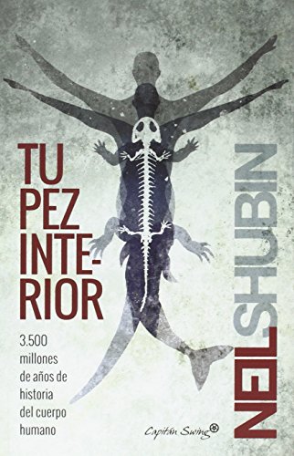 Tu pez interior: 3.500 millones de años de historia del cuerpo humano (ENTRELINEAS)