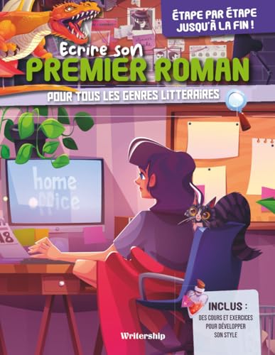 Ecrire son premier roman: Pour tous les genres littéraires