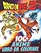Anime Libro da Colorare: +100 immagini Di Alta Qualità -Anime Libro Da Colorare Per Bambini e Adulti , Adorabili disegni da Dragon Ball Z colorare per ... (Allevia lo stress, esprimi la creatività)
