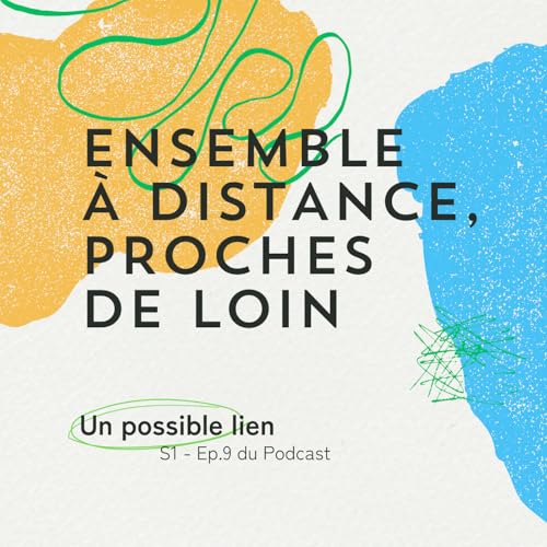 Un possible lien, Saison 1 - Ep.9 Ensemble &agrave; distance, proches de loin