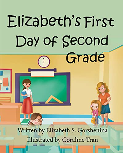 Elizabeth's First Day of Second Grade by [Elizabeth Gorshenina, Coraline Tran, Christine Keleny]