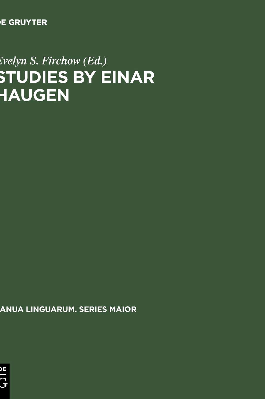 Studies by Einar Haugen: Presented on the Occasion of his 65th Birthday, April 19, 1971