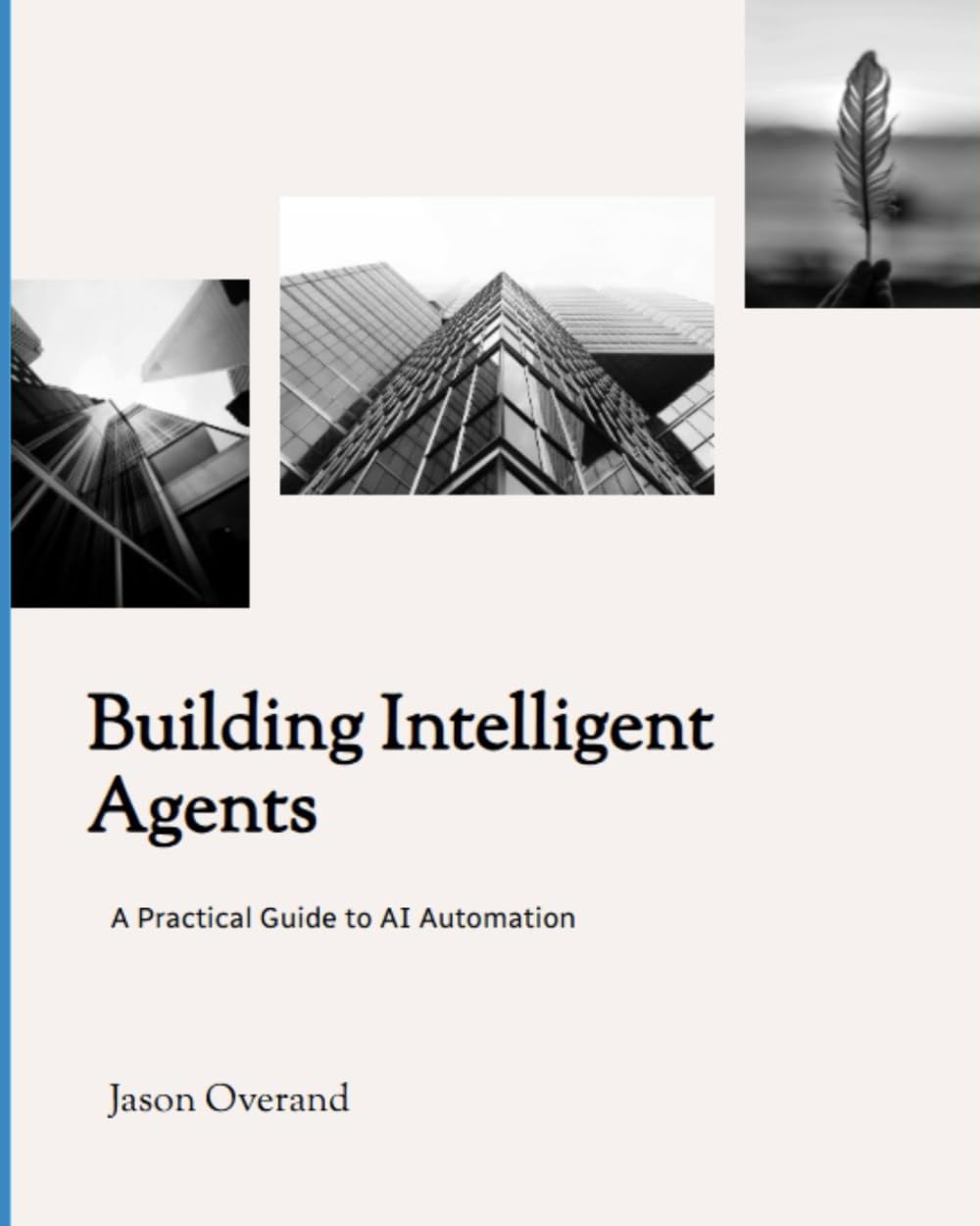 Building Intelligent Agents: A Practical Guide to AI Automation