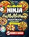 All-in-One Ninja Heißluftfritteuse Rezeptbuch für Faule Genießer: Komplett in Farbe – 160+ flotte Gerichte mit Genuss, Crunch & guter Laune