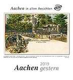  Aachen gestern 2019: Aachen in alten Ansichten