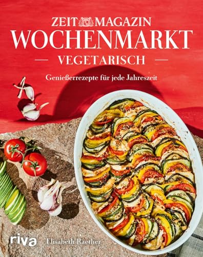 Wochenmarkt. Vegetarisch: Genießerrezepte für jede Jahreszeit | Lieblingsgerichte mit saisonalem Gemüse und Obst. Kochbuch für alle Jahreszeiten