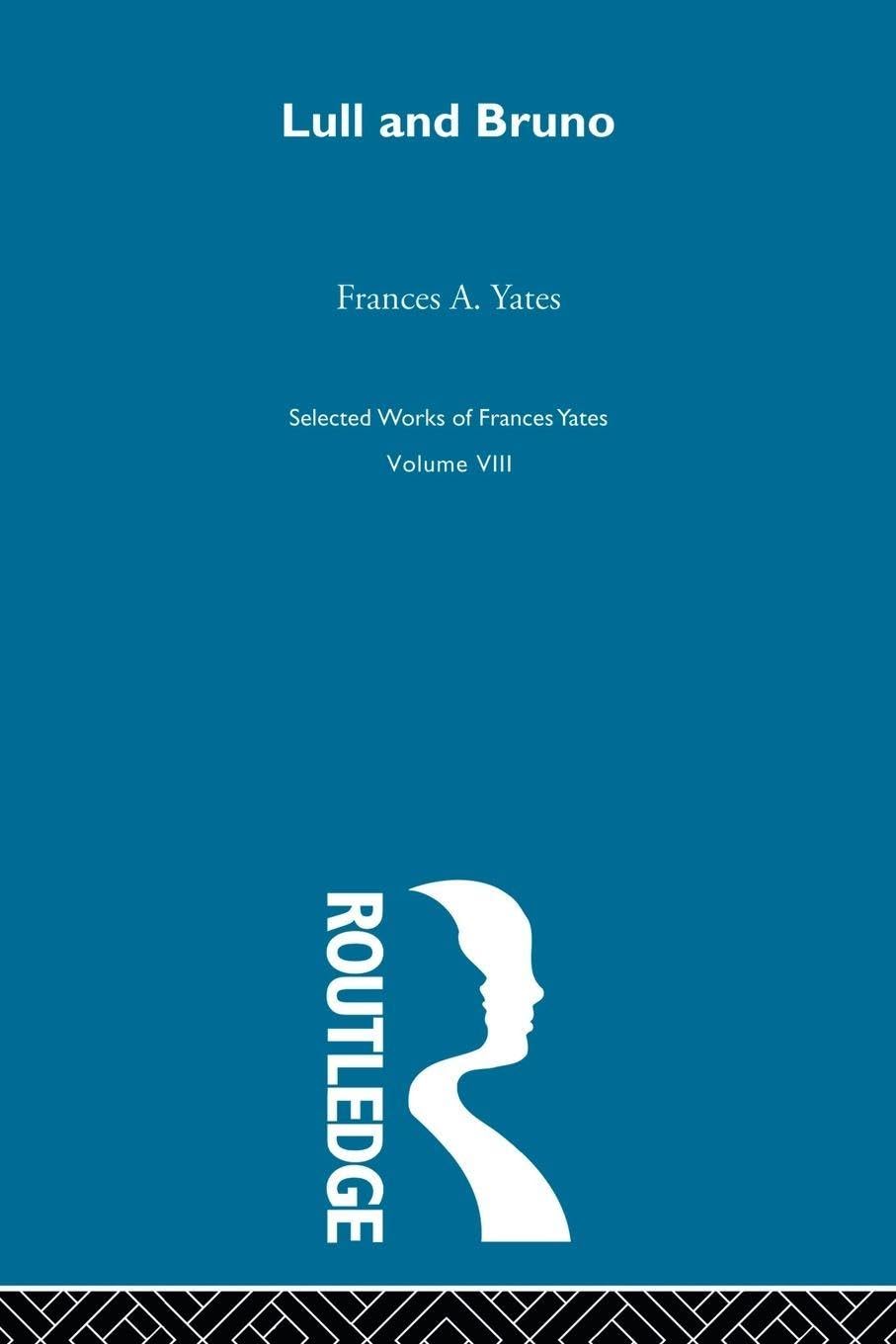 Lull & Bruno (Frances Yates Selected Works, 8)