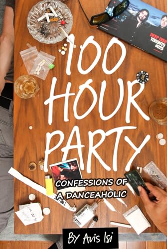 100 HOUR PARTY: CONFESSIONS OF A DANCEAHOLIC