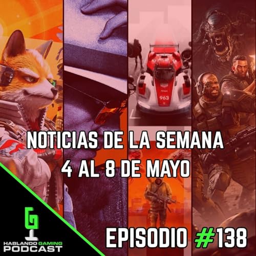 🎮 Hablando Gaming Podcast | Noticias de la Semana 4 al 8 de Mayo 2026 - Episodio #138