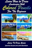 Learn How to Draw Landscapes with Colored Pencils for the Beginner 1499525060 Book Cover