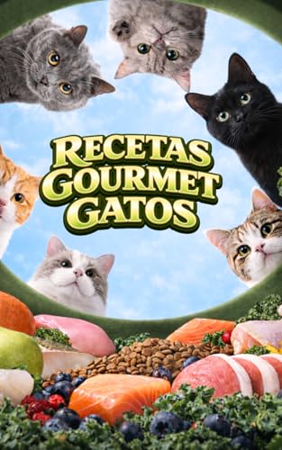 Recetas Gourmet Gatos: Comidas, Aperitivos y Premios Caseros