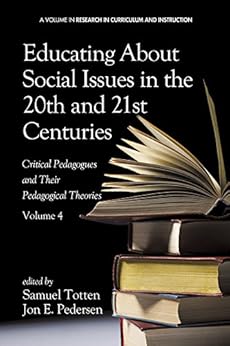 Books,Reference,Writing, Research & Publishing Guides Educating About Social Issues in the 20th and 21st Centuries Vol 4: Critical Pedagogues and Their Pedagogical Theories. Volume 4 (Research in Curriculum and Instruction) Information Age Publishing,Samuel Totten,Jon Pedersen
