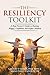 The Resiliency Toolkit: A Busy Parent's Guide to Raising Happy, Confident, Successful Children