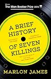  A Brief History of Seven Killings: WINNER OF THE MAN BOOKER PRIZE 2015