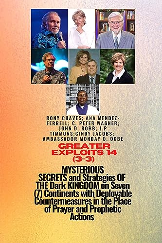 Greater Exploits - 14 (3 - 3) MYSTERIOUS SECRETS and Strategies OF THE Dark KINGDOM on 7 Continents: With Deployable Countermeasures in the Place of ... Equipping Series (Greater Exploits Series)
