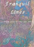 Tranquil Lines: Dreamy Scenes to Color Your Soul (Japanese Edition) B0F6FKHF9G Book Cover