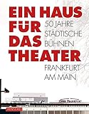 haus mieten frankfurt nied  Ein Haus für das Theater: 50 Jahre Städtische Bühnen Frankfurt am Main