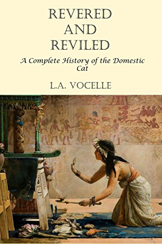 Télécharger Revered and Reviled: A Complete History of the Domestic Cat (English Edition) PDF