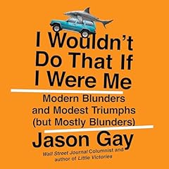 I Wouldn't Do That If I Were Me Audiolibro Por Jason Gay arte de portada