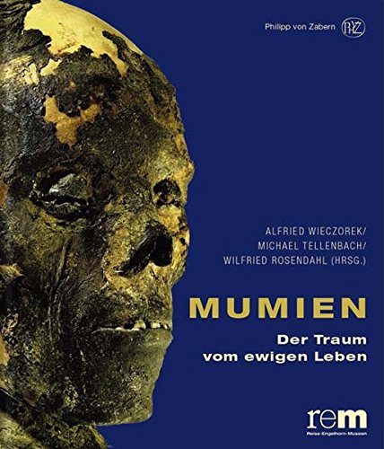 Mumien. Der Traum vom ewigen Leben Mumien. Der Traum vom ewigen Leben