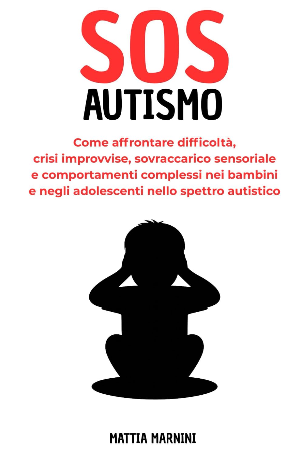 SOS AUTISMO: Come affrontare difficoltà, crisi improvvise, sovraccarico sensoriale e comportamenti complessi nei bambini e negli adolescenti nello ... AFFRONTARE I PROBLEMI DELLA VITA, A OGNI ETÀ)