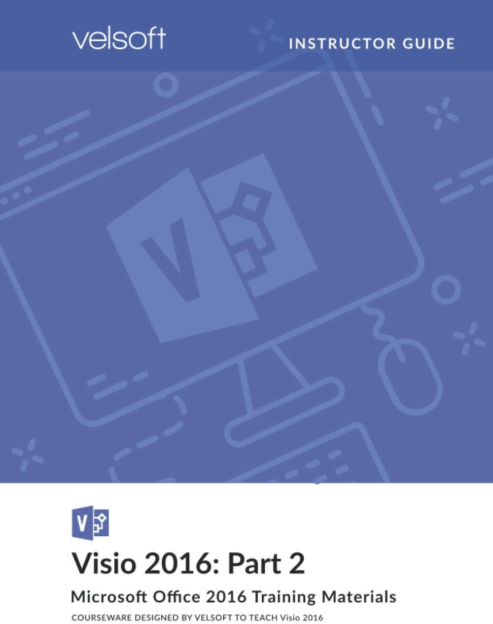 Visio 2016: Part 2 (INSTRUCTOR GUIDE)
