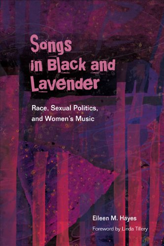 Songs in Black and Lavender: Race, Sexual Politics, and Women's Music (African Amer Music in Global Songs in Black and Lavender: Race, Sexual Politics, and Women's Music (African Amer Music in Global