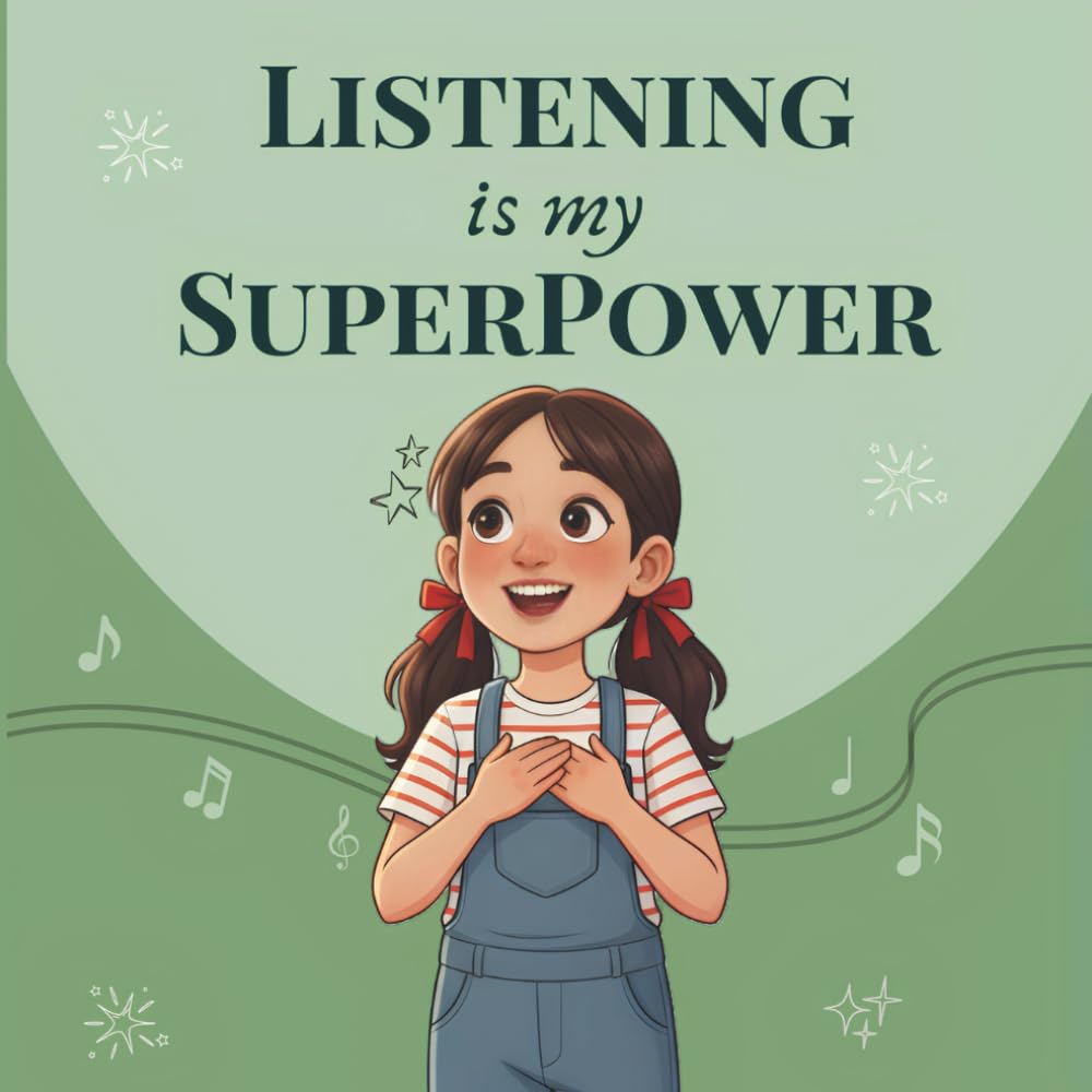 Listening Is My Superpower: A Social Story to Teach Kids Focus, Attention, and Kind Communication