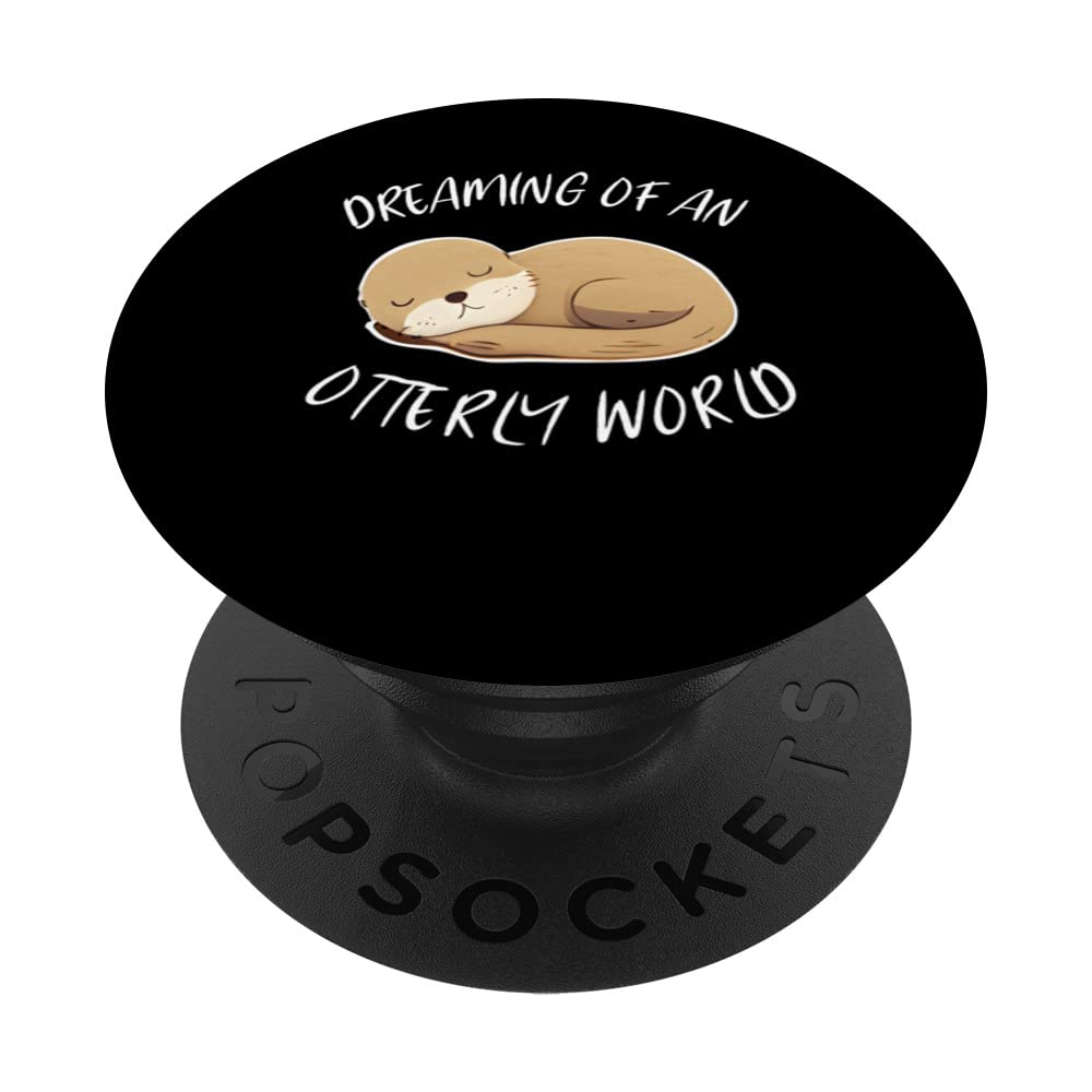 Dreaming Of An Ottery World Design For Sea Otters Lover PopSockets Swappable PopGrip