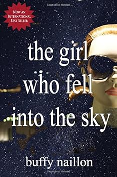 Paperback The Girl Who Fell Into the Sky: A Retelling of the Grimms' King Thrushbeard [YA Dystopian Romance] (The Noah and Clare Chronicles) Book