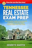 Tennessee Real Estate Exam Prep: The Complete Guide to Passing the Tennessee PSI Real Estate License Exam the First Time!
