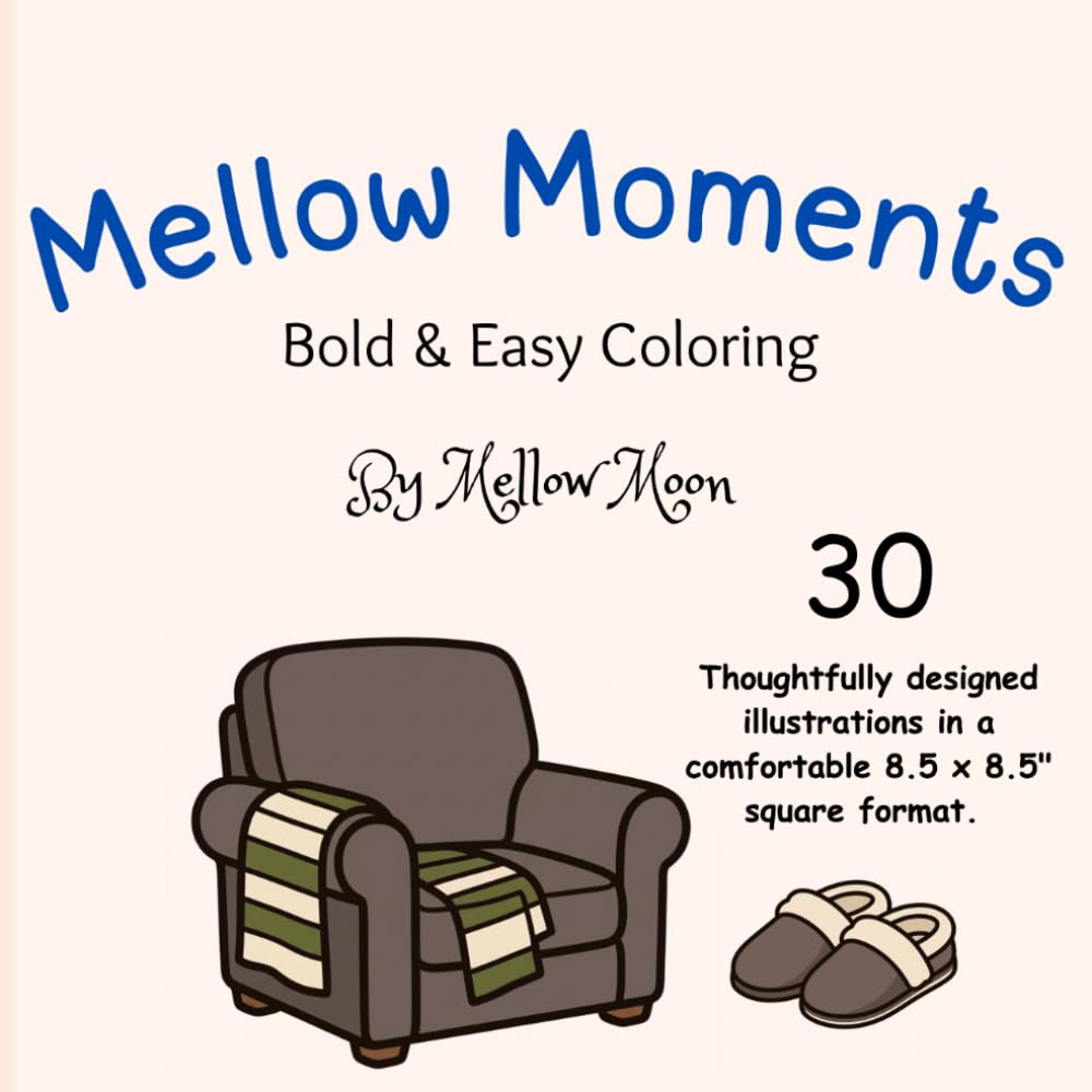 Mellow Moments: A Bold and Easy Coloring Book for Adults, Seniors and Beginners: 30 Simple Designs with Thick Lines for Stress-Free Relaxation